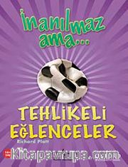 İnanılmaz Ama - Tehlikeli Eğlenceler