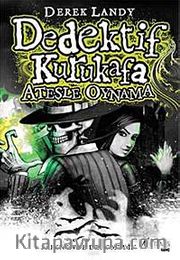 Dedektif Kurukafa / Ateşle Oynama