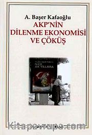 Akp'nin Dilenme Ekonomisi Ve Çöküş