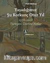 Yaşadığımız Şu Korkunç Otuz Yıl & 1978-2008 Türkiyesi Üzerine Notlar