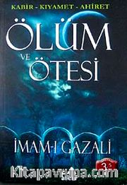 Ölüm ve Ötesi <br /> Kabir-Kıyamet-Ahiret