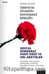Türkiye'de Siyasetin Dayanılmaz Boşluğu & Sosyal Demokrat Parti Krizi ve Sol Arayışlar