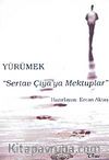 Yürümek : Sertav Çiya'ya Mektuplar