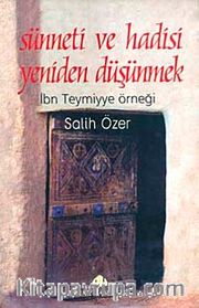 Sünneti ve Hadisi Yeniden Düşünmek <br /> İbn Teymiyye Örneği