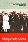 From Empire To Republic Volume 2 & Essays On The Late Ottoman Empire And Modern Turkey