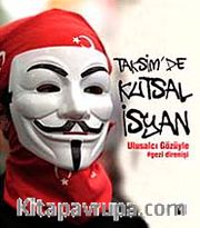 Taksim'de Kutsal İsyan <br /> Ulusalcı Gözüyle Gezi Direnişi