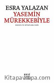Yasemin Mürekkebiyle <br /> Hayata ve Kitaplara Dair
