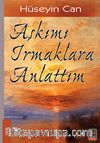 Aşkımı Irmaklara Anlattım