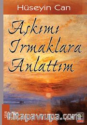 Aşkımı Irmaklara Anlattım