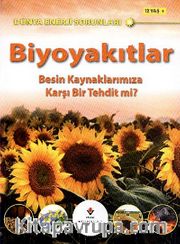 Biyoyakıtlar <br /> Besin Kaynaklarımıza Karşı Bir Tehdit mi?