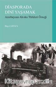 Diasporada Dini Yaşamak <br /> Azerbaycan Ahıska Türkleri Örneği