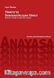 Türkiye'de Demokratikleşme Süreci <br /> Anayasa Yapımı ve Anayasa Yargısı