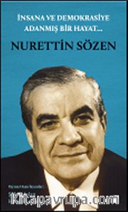 İnsana ve Demokrasiye Adanmış Bir Hayat...Nurettin Sözen