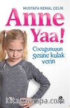 Anne Yaa! & Çocuğunuzun Sesine Kulak Verin