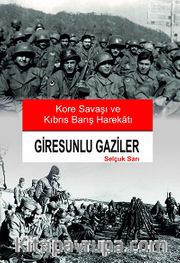 Giresunlu Gaziler <br /> Kore Savaşı ve Kıbrıs Barış Harekaı