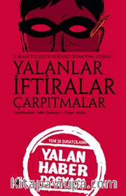 Yalanlar İftiralar Çarpıtmalar <br /> Yeni 28 Şubatçıların Yalan Haber Dosyası