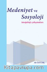Medeniyet ve Sosyoloji <br /> İmajoloji Çalışmaları
