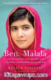 Ben, Malala <br /> Eğitim Hakkını Savunduğu İçin Taliban Tarafından Vurulan Kız