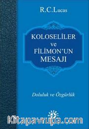 Koloseliler ve Filimon'un Mesajı <br /> Doluluk ve Özgürlük