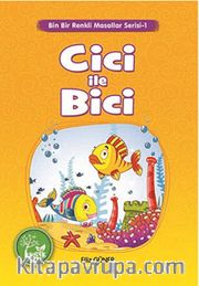 Cici ile Bici / Binbir Renkli Masallar Serisi -1