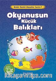 Okyanusun Küçük Balıkları / Binbir Renkli Masallar Serisi -7