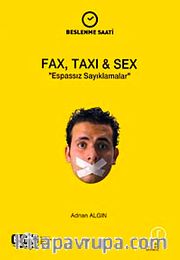 Fax, Taxı, Sex <br /> Espassız Sayıklamalar