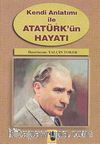 Kendi Anlatımı ile Atatürk'ün Hayatı