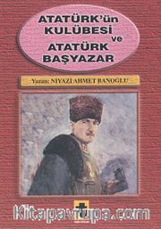 Atatürk'ün Kulübesi ve Atatürk Başyazar