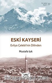 Eski Kayseri - Evliya Çelebi'nin Dilinden