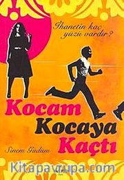 Kocam Kocaya Kaçtı <br /> İhanetin Kaç Yüzü Vardır?