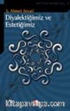 Diyalektiğimiz ve  Estetiğimiz