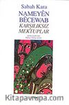 Nameyen Becewab / Karşılıksız Mektuplar