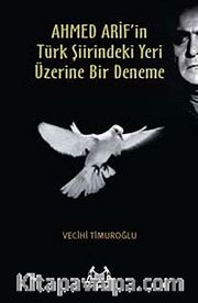 Ahmed Arif'in Türk Şiirindeki Yeri Üzerine Bir Deneme