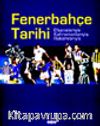 Fenerbahçe Tarihi Efsaneleriyle Kahramanlarıyla Rakamlarıyla