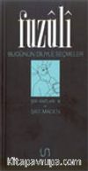 Fuzuli Bugünün Diliyle Seçmeler