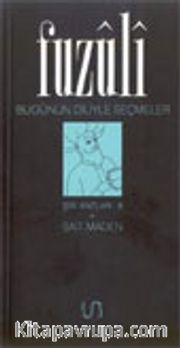 Fuzuli Bugünün Diliyle Seçmeler