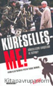 Küreselleş-Me ! Küreselleşme Karşıtları Ne İstiyor?