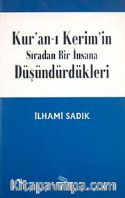 Kur'an-ı Kerim'in Sıradan Bir İnsana Düşündürdükleri