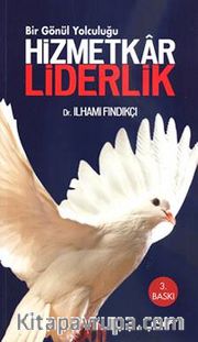 Hizmetkar Liderlik <br /> Bir Gönül Yolculuğu (Karton Kapak)