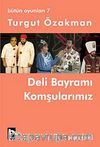 Deli Bayramı / Komşularımız (Bütün Oyunları-7)