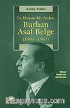 Üç Dönem Bir Aydın & Burhan Asaf Belge (1899-1967)