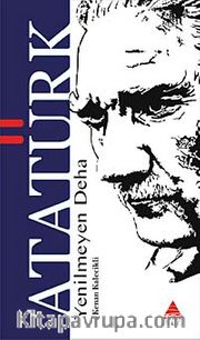 Yenilmeyen Deha Atatürk