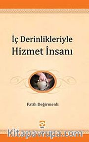 İç Derinlikleriyle Hizmet İnsanı