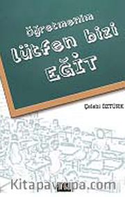 Öğretmenim Lütfen Bizi Eğit