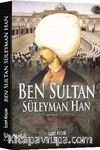 Ben Sultan Süleyman Han & Kendi Gözünden Kanuni