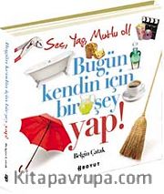 Bugün Kendin İçin Bir Şey Yap!