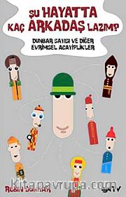 Şu Hayatta Kaç Arkadaş Lazım? <br /> Dunbar Sayısı ve Diğer Evrimsel Acayiplikler