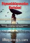 Pişmanlıklarınızdan Kurtulun! & Mutluluğu ve Hayatın Anlamını Yakalamanız İçin Gerekli Olan Otuz Yöntem