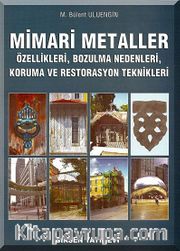 Mimari Metaller <br /> Özellikleri, Bozulma Nedenleri, Koruma ve Restorasyon Teknikleri