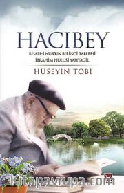 Hacıbey <br /> Risale-i Nur'un Birinci Talebesi İbrahim Hulusi Yahyagil